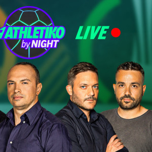Το «Athletiko by night» απόψε στις 23:45 με τις ευρωπαϊκές μάχες Παναθηναϊκού, ΠΑΟΚ και ΑΕΚ